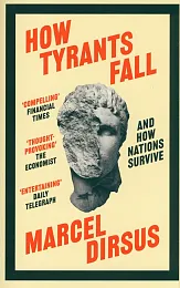 How Tyrants FallMarcel Dirsus