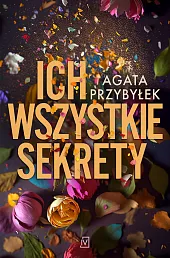 Ich wszystkie sekretyAgata Przybyłek Ich wszystkie sekretyAgata Przybyłek