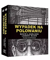 Wypadek na polowaniu Prawdziwa opowieść o,L.David Carlson
