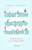 Zaburzenie opozycyjno-buntownicze Zaburzenie opozycyjno-buntownicze