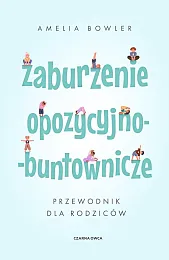 Zaburzenie opozycyjno-buntowniczeAmelia Bowler Zaburzenie opozycyjno-buntowniczeAmelia Bowler