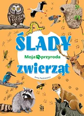 Moja przyroda Ślady zwierzątAnna Paszkiewicz Moja przyroda Ślady zwierzątAnna Paszkiewicz