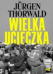 Wielka ucieczkaJurgen Thorwald Wielka ucieczkaJurgen Thorwald