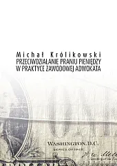 Przeciwdziałanie praniu pieniędzy w praktyce zawodowej,Michał Królikowski Przeciwdziałanie praniu pieniędzy w praktyce zawodowej,Michał Królikowski