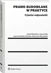 Prawo budowlane w praktyce. Pytania i odpowiedzi 