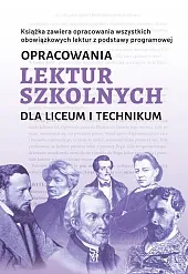 Opracowania lektur szkolnych dla liceum i technikum