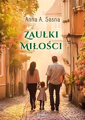 Zaułki miłościA.Anna Sosna