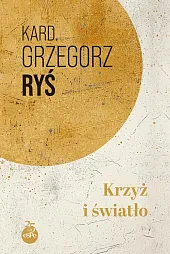 Krzyż i światłoGrzegorz Ryś Krzyż i światłoGrzegorz Ryś