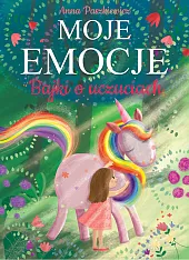 Moje emocje. Bajki o uczuciachAnna Paszkiewicz Moje emocje. Bajki o uczuciachAnna Paszkiewicz