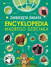 Encyklopedia mądrego dzieciaka. Zwierzęta ŚwiataAgnieszka Nożyńska-Demianiuk