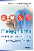 Pielęgniarka w systemie ochrony zdrowia w Polsce Pielęgniarka w systemie ochrony zdrowia w Polsce