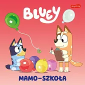 Bluey. Mamo-szkoła. Moja czytanka