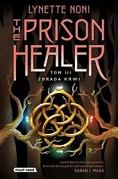 The Prison Healer. Tom 3. Zdrada,Lynette Noni