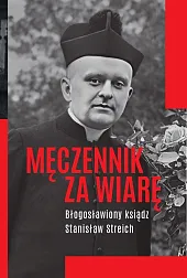 Męczennik za wiarę Błogosławiony ksiądz Stanisław,Michał Baranowski Męczennik za wiarę Błogosławiony ksiądz Stanisław,Michał Baranowski