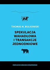 Spekulacja wahadłowa i transakcje jednodnioweN.Thomas Bulkowski Spekulacja wahadłowa i transakcje jednodnioweN.Thomas Bulkowski