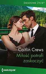 Miłość potrafi zaskoczyćCaitlin Crews