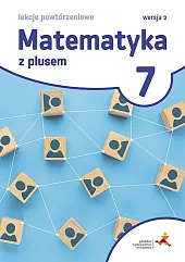 Matematyka z plusem 7 Lekcje powtórzeniowe,Marzenna Grochowalska Matematyka z plusem 7 Lekcje powtórzeniowe,Marzenna Grochowalska