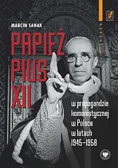 Papież Pius XII w propagandzie komunistycznej,Marcin Sanak