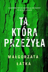 Ta, która przeżyłaMałgorzata Łatka