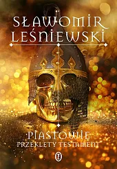 Piastowie. Przeklęty testamentSławomir Leśniewski Piastowie. Przeklęty testamentSławomir Leśniewski