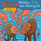 Żubr Pompik. Odkrycia. 14. Polinko, nie,Tomasz Samojlik Żubr Pompik. Odkrycia. 14. Polinko, nie,Tomasz Samojlik