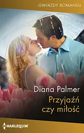 Przyjaźń czy miłośćDiana Palmer