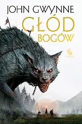 Głód bogów Trylogia o Krwiozaprzysiężonych Tom,John Gwynne Głód bogów Trylogia o Krwiozaprzysiężonych Tom,John Gwynne