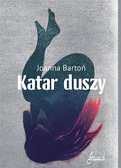 Katar duszyJoanna Bartoń Katar duszyJoanna Bartoń