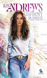 Szafirowy płomień Cykl Ukryte Dziedzictwo Tom,Ilona Andrews