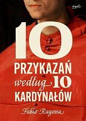 10 przykazań według 10 kardynałówMarchese Ragona Fabio