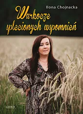 Warkocze splecionych wspomnień.Ilona Chojnacka