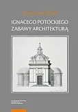 Ignacego Potockiego zabawy architekturą