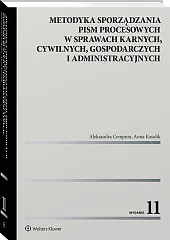 Metodyka sporządzania pism procesowych w sprawach karnych, cywilnych, gospodarczych i administracyjnych [PRZEDSPRZEDAŻ]