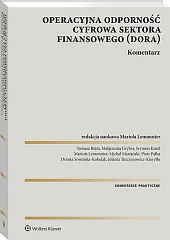 DORA Operacyjna odporność cyfrowa sektora finansowego Komentarz [PRZEDSPRZEDAŻ]