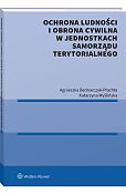 Ochrona ludności i obrona cywilna w jednostkach samorządu terytorialnego [PRZEDSPRZEDAŻ]