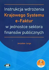 Instrukcja wdrożenia Krajowego Systemu e-Faktur w,Jarosław Jurga Instrukcja wdrożenia Krajowego Systemu e-Faktur w,Jarosław Jurga