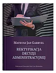 Rektyfikacja decyzji administracyjnej Rektyfikacja decyzji administracyjnej