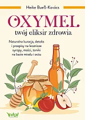 Oxymel twój eliksir zdrowiaBueß-Kovács Heike