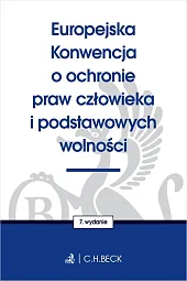 Europejska Konwencja o ochronie praw człowieka i podstawowych wolności Europejska Konwencja o ochronie praw człowieka i podstawowych wolności