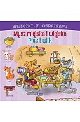Bajeczki z obrazkami Mysz miejska i wiejska Pies i wilk