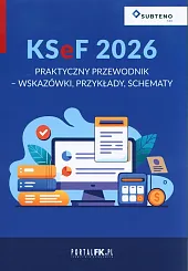 KSeF 2026. Praktyczny przewodnik. Wskazówki, przykłady,,
