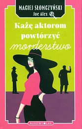 Każę aktorom powtórzyć morderstwo Każę aktorom powtórzyć morderstwo