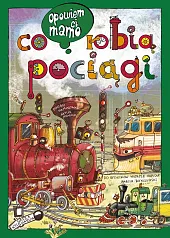 Opowiem ci, mamo, co robią pociągi Opowiem ci, mamo, co robią pociągi