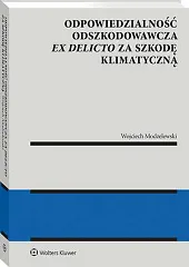 Odpowiedzialność odszkodowawcza ex delicto za szkodę,Wojciech Modzelewski