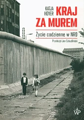 Kraj za murem Życie codzienne w NRD