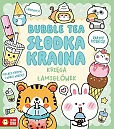 Księga łamigłówek. Bubble tea. Słodka kraina