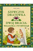 Szewczyk Dratewka Dwaj bracia Waligóra i Wyrwidąb
