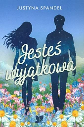 Jesteś wyjątkowaSpandel Justyna Jesteś wyjątkowaSpandel Justyna