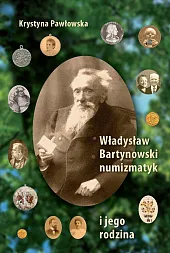 Władysław Bartynowski - numizmatyk i jego,Krystyna Pawłowska