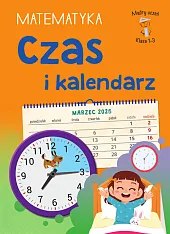 Mądry Uczeń Klasa 1-3. Matematyka. Czas i kalendarz